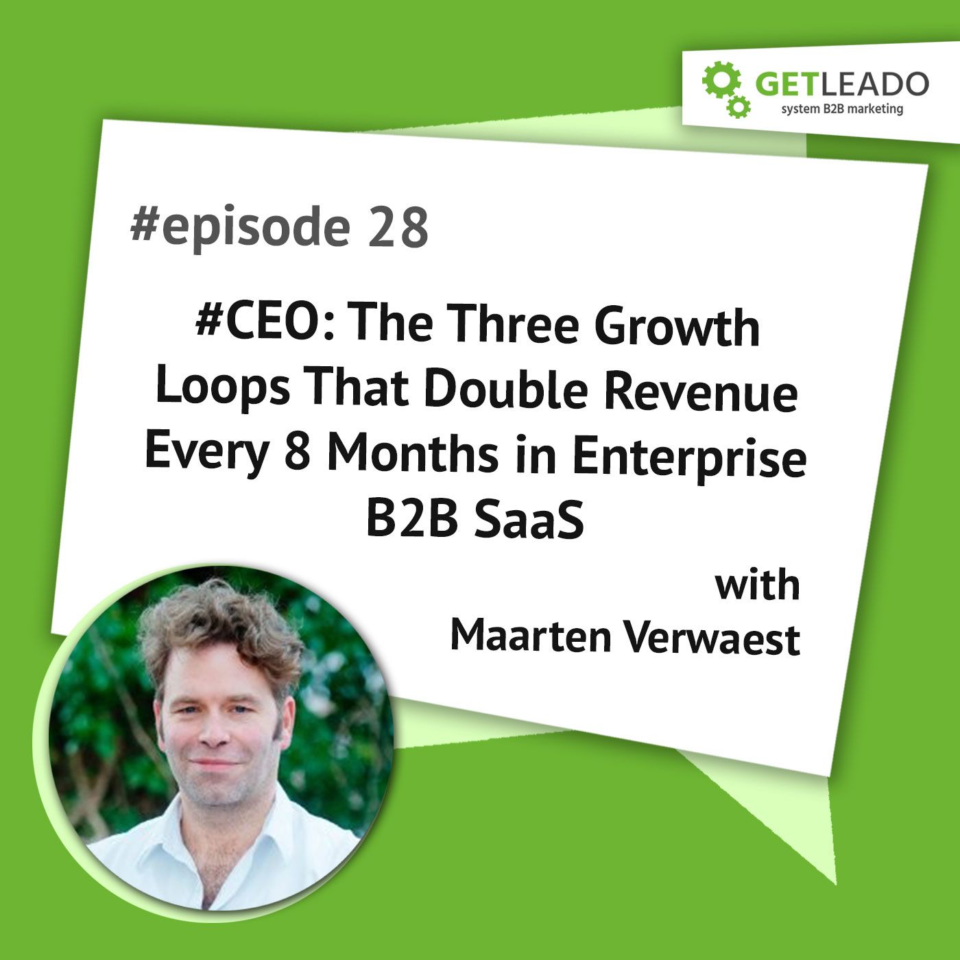 Episode 28. #CEO: The Three Growth Loops That Double Revenue Every 8 Months in Enterprise B2B SaaS