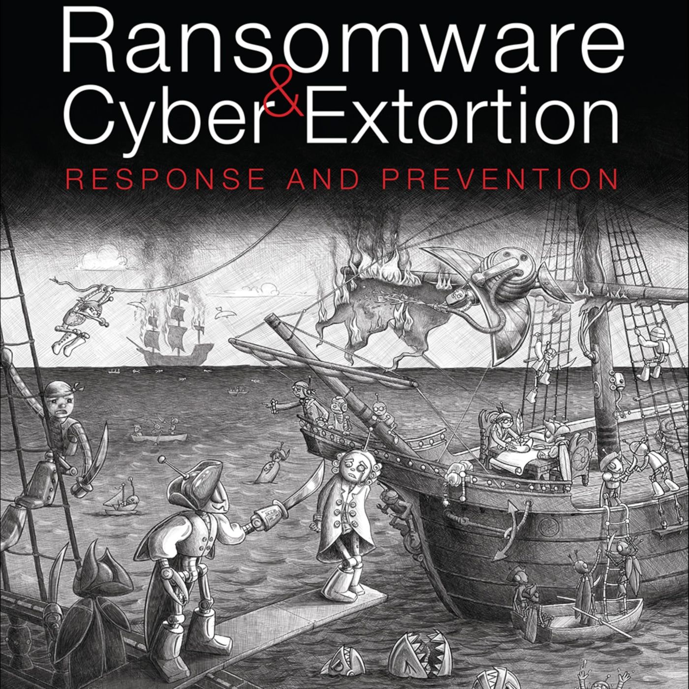 Ransomware and Cyber Extortion: Response and Prevention