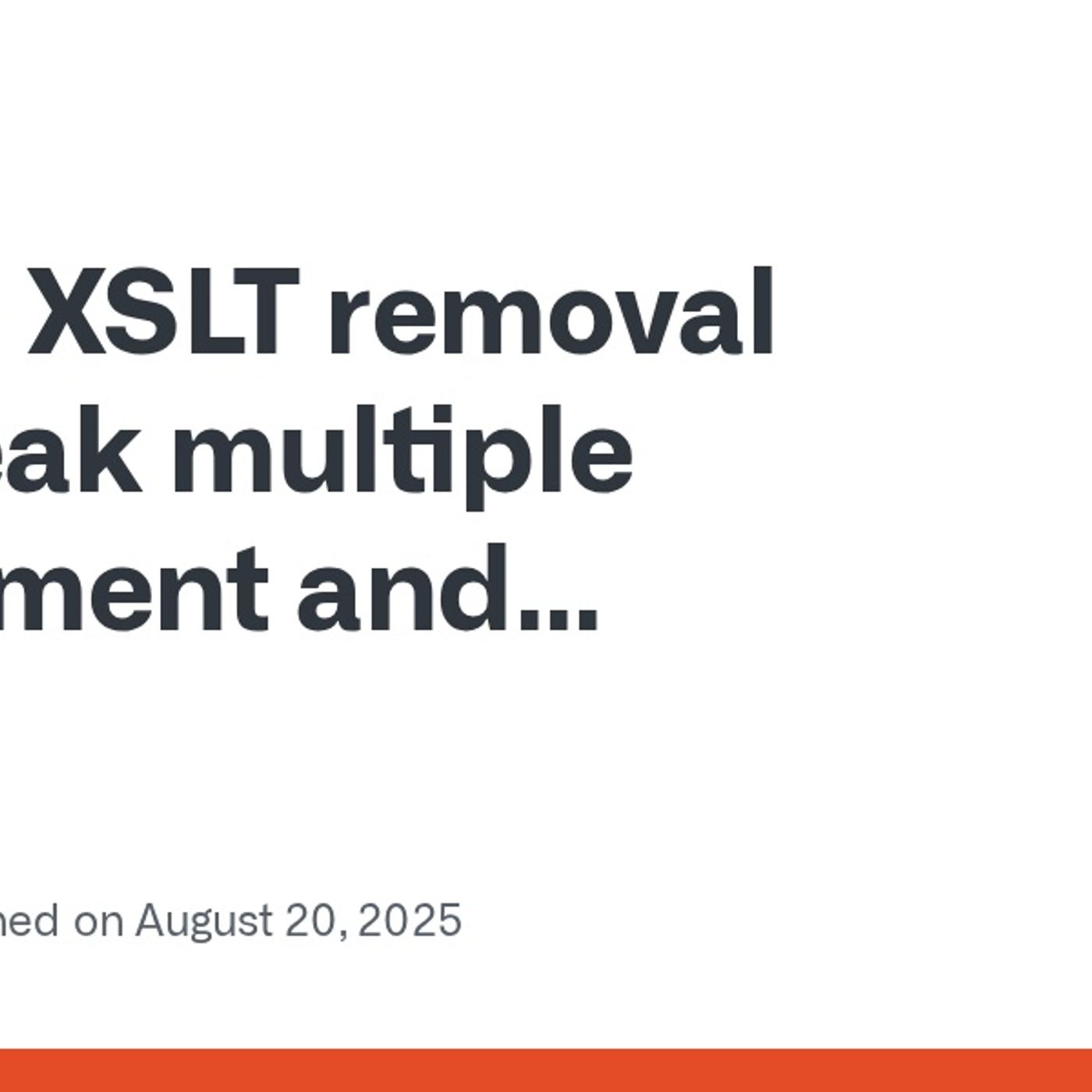 XSLT removal will break multiple government and regulatory sites across the world · Issue #11582 ... — GitHub Daily Trend cover