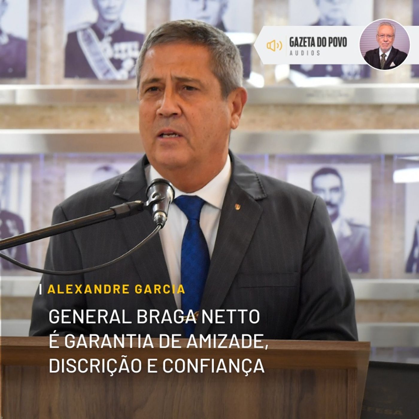 General Braga Netto é garantia de amizade, discrição e confiança