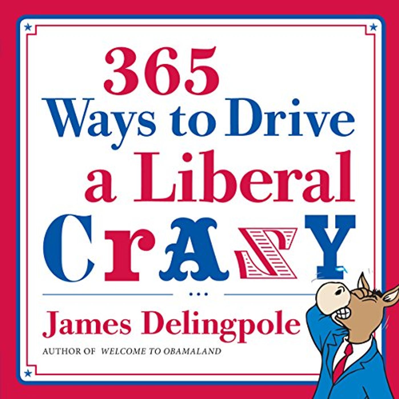365 Ways to Drive a Liberal Crazy Audiobook by James Delingpole episode artwork