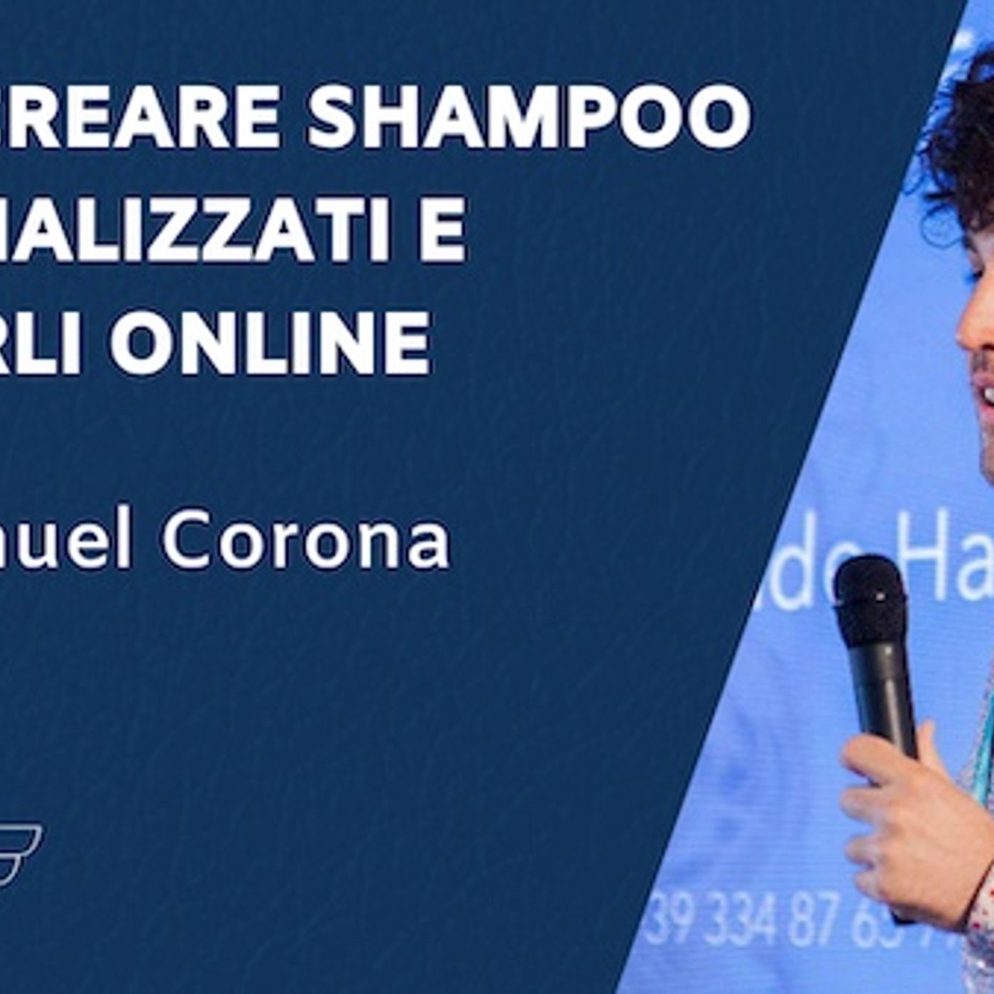 Come creare shampoo personalizzati e  venderli online – con Manuel Corona