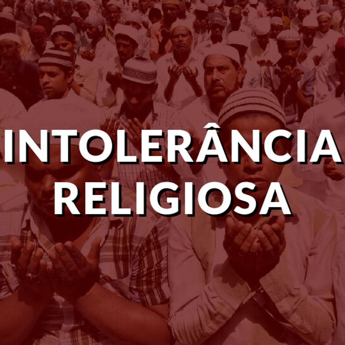 #105 - Intolerância religiosa