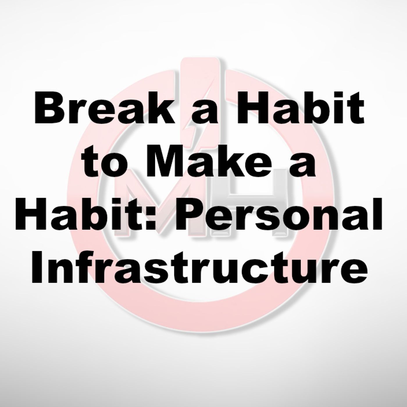 Break a Habit to Make a Habit