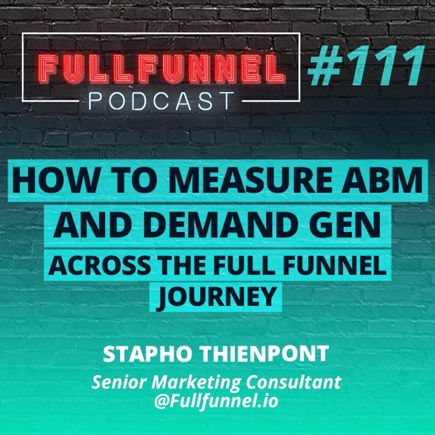 Episode 111: How to measure ABM  and demand gen across the full funnel journey