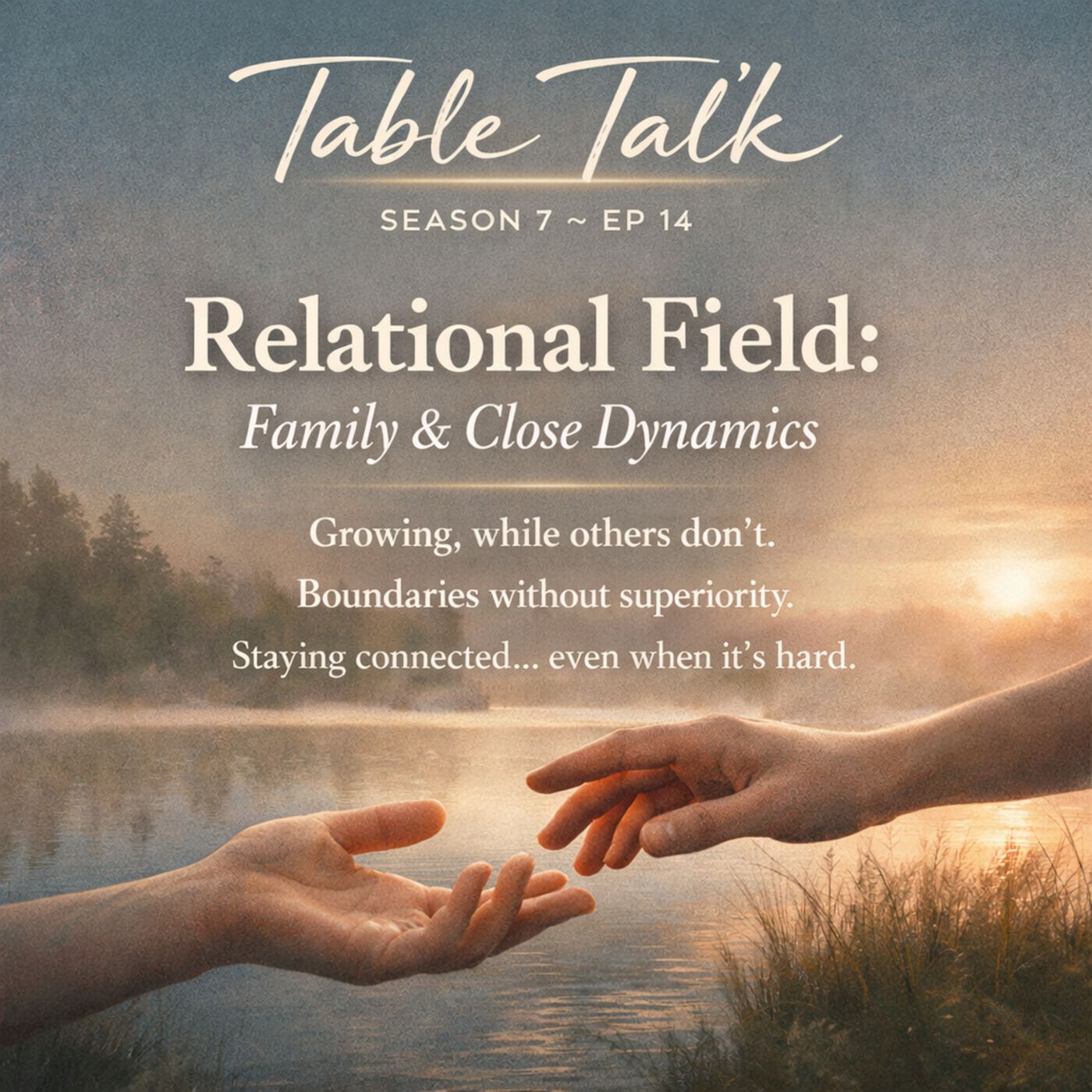 Table Talk S7E14: Relational Field: Family & Close Dynamics episode artwork