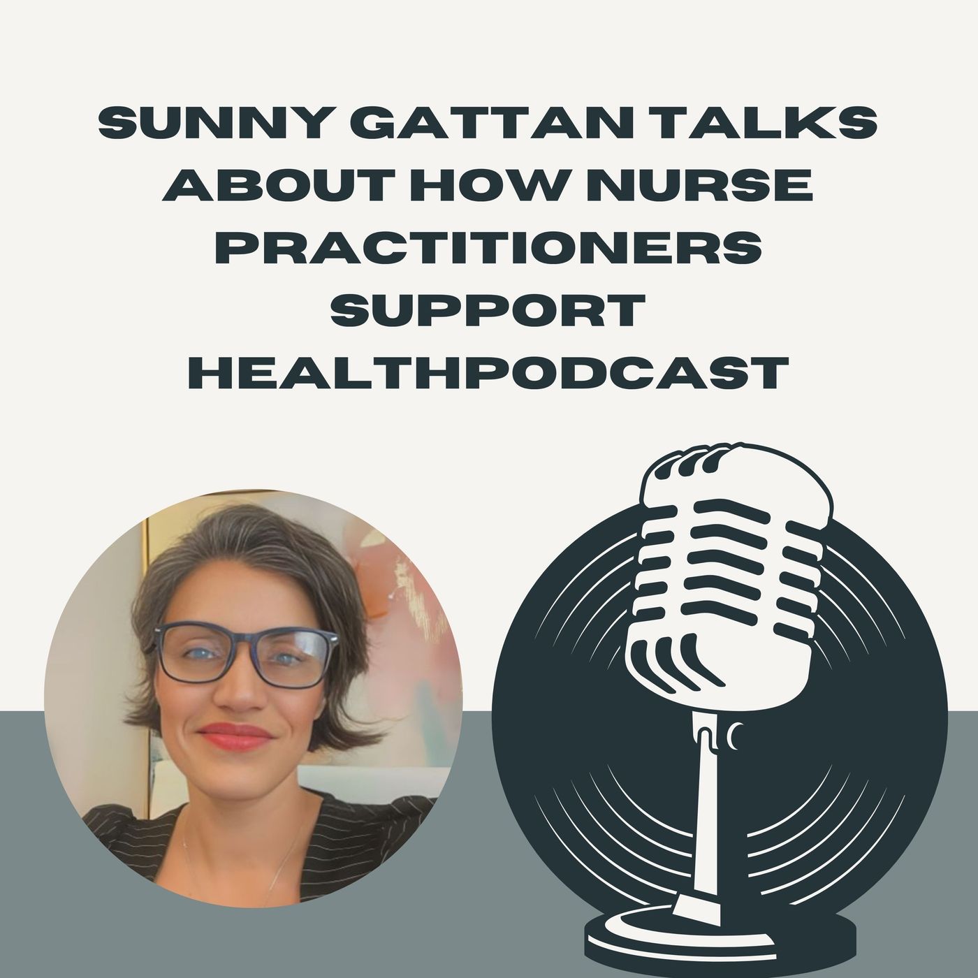 Sunny Gattan Talks About How Nurse Practitioners Support Health episode artwork