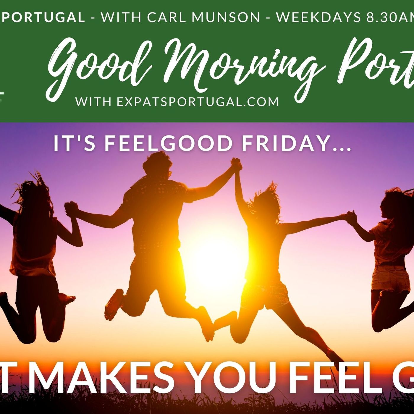 Feelgood Friday on The Good Morning Portugal! Show - Staying happy despite everything!