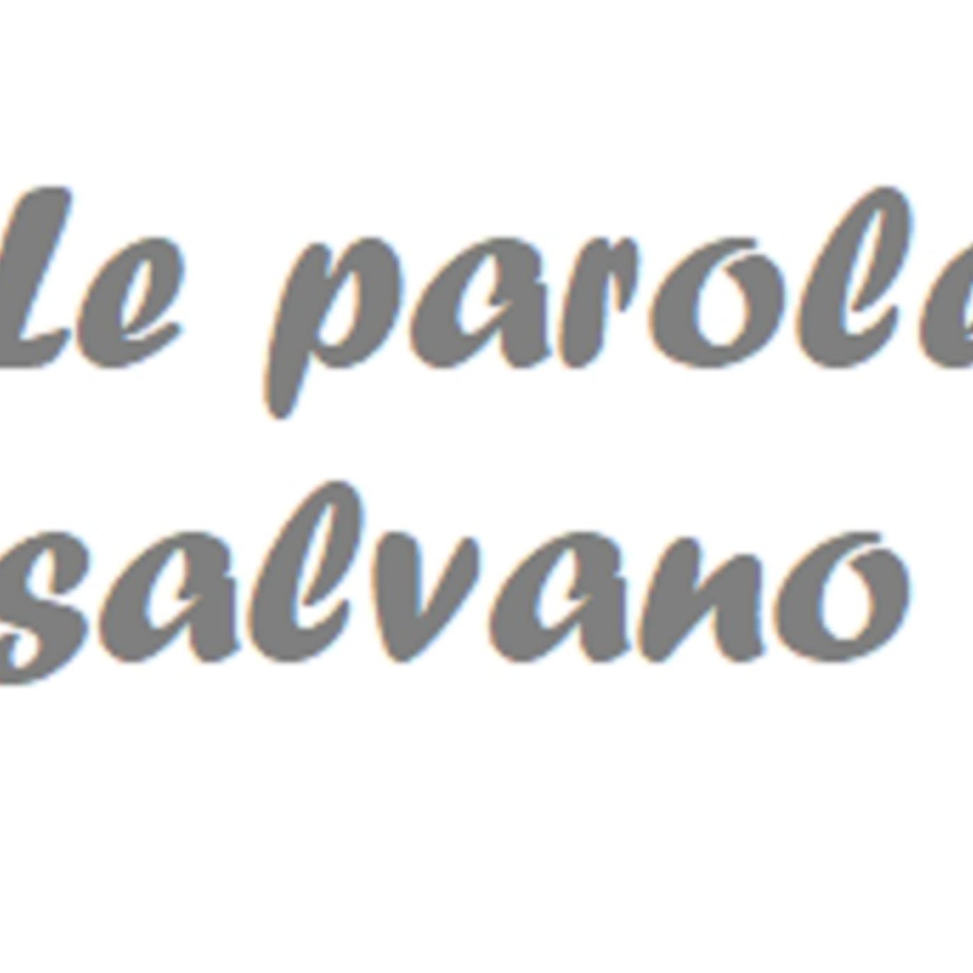 Le parole salvano