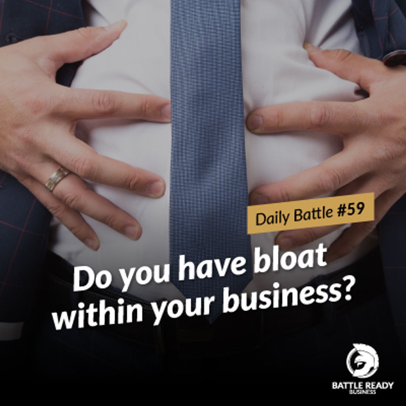 Daily Battle #59: Do you have bloat within your business? episode artwork