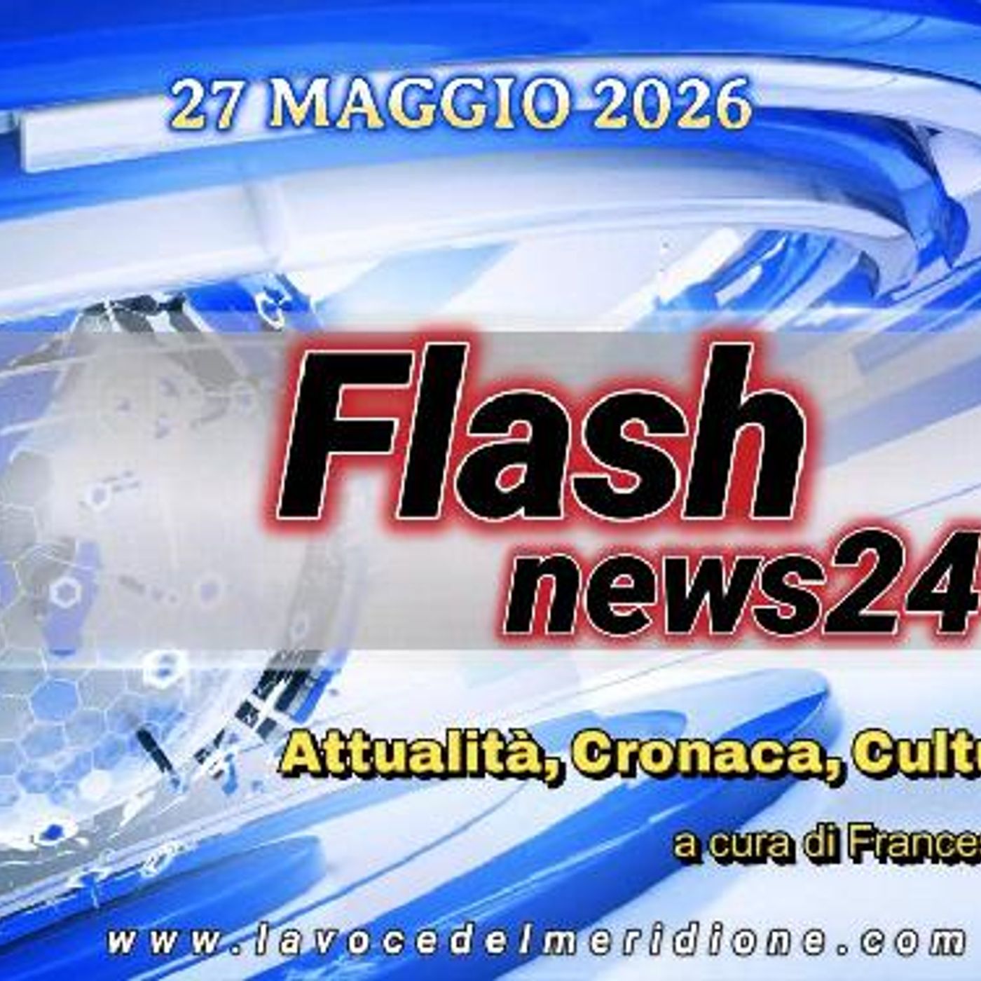 «FlashNews24» del 27 maggio 2026 - Attualità, Cronaca, Cultura e Sport a cura di Francesco Sampogna episode artwork