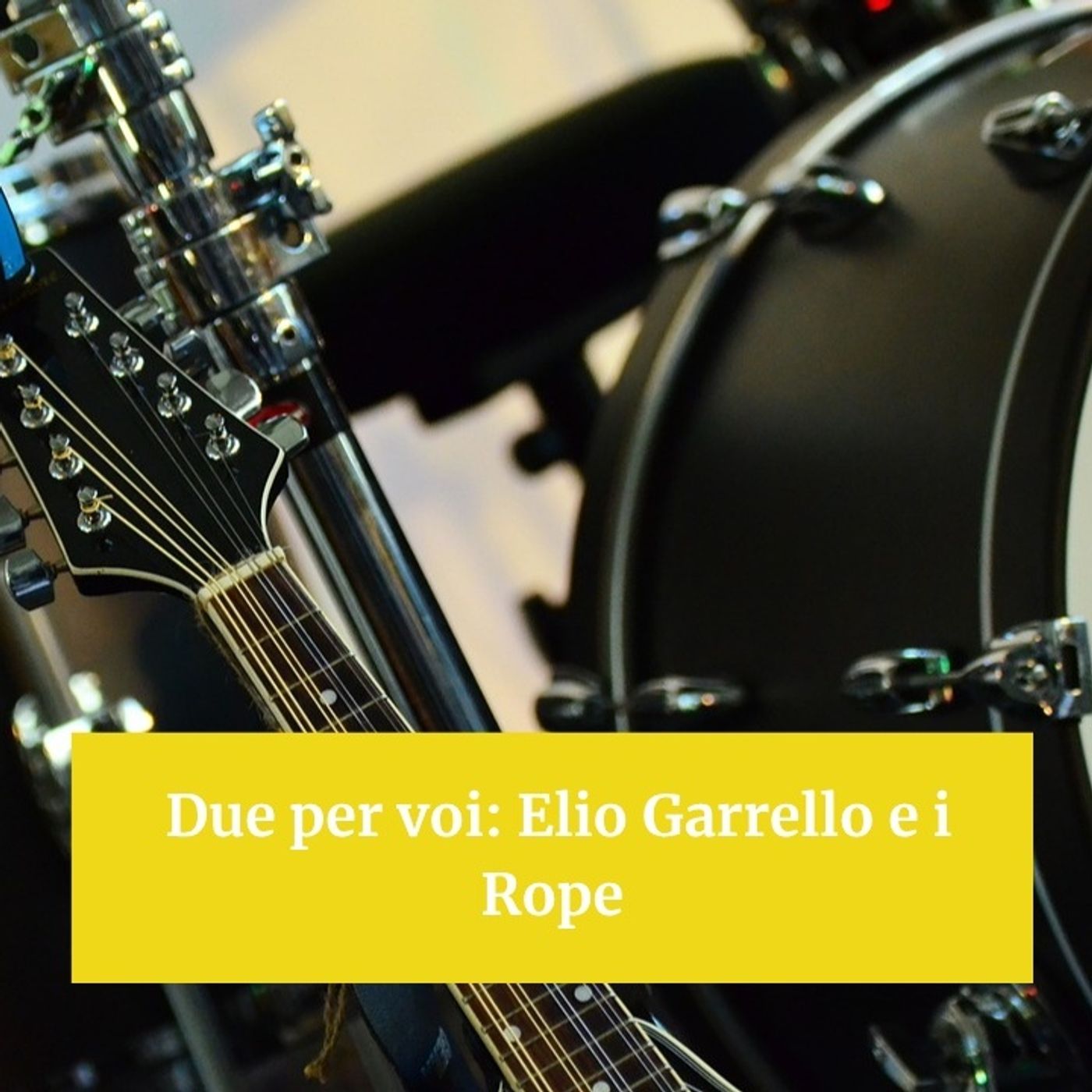 Due per voi: Elio Garrello e i Rope
