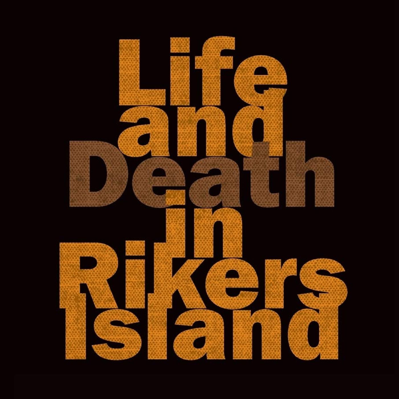 Life and Death in Rikers Island