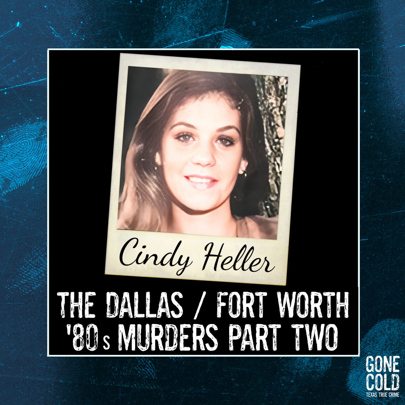 Cindy Heller: The Dallas/Fort Worth ‘80s Murders Part 3