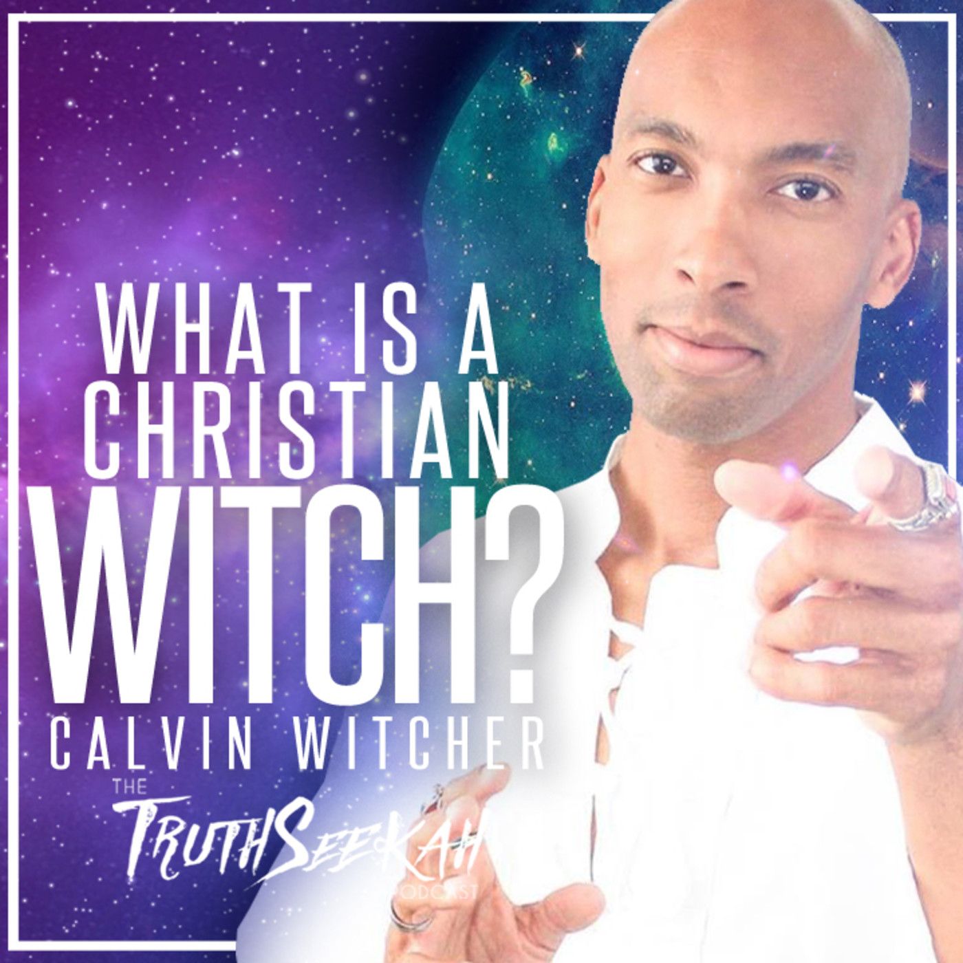 WHAT IS A CHRISTIAN WITCH? | Jesus, Spirituality and The Occult | Calvin Witcher episode artwork