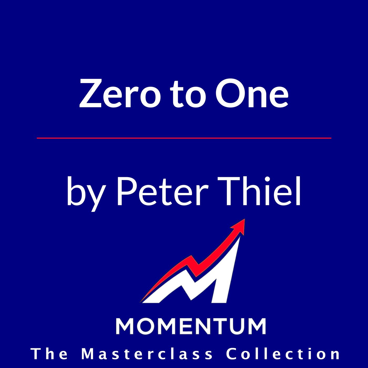 Zero to one: A masterclass on building the future (Peter Thiel deep dive)