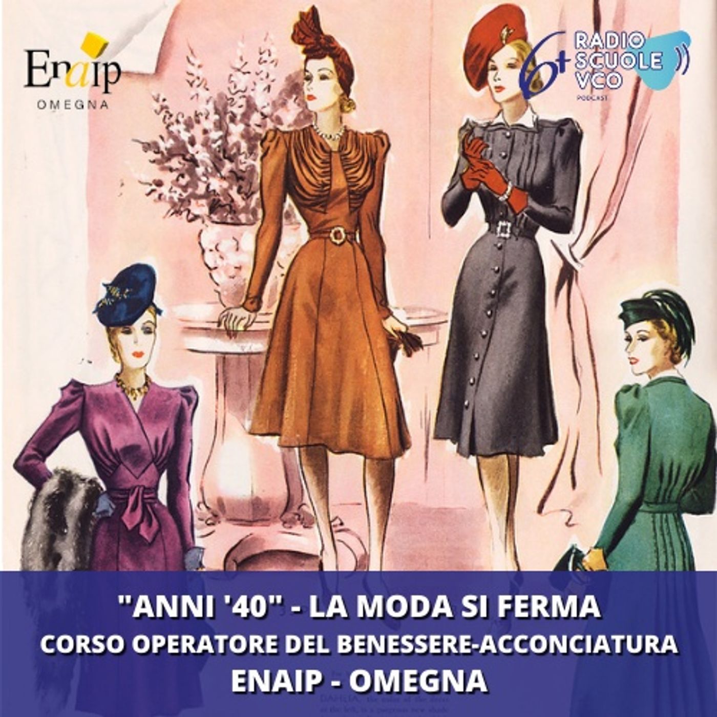 Anni ’40: la moda si ferma - Corso operatore del benessere-acconciatura Enaip Omegna episode artwork