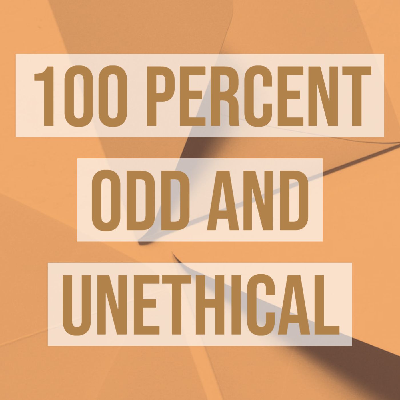 cover of episode 100 Percent Odd and Unethical