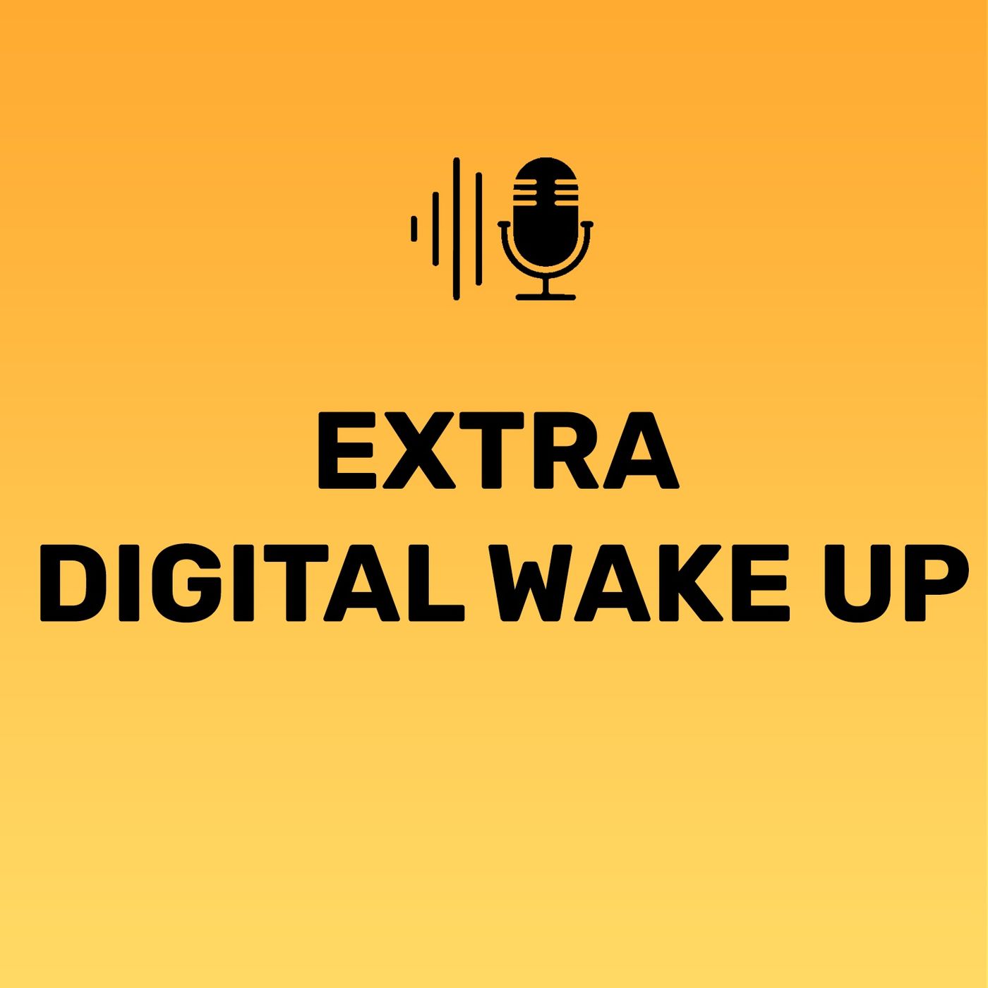 EXTRA - DIGITAL WAKE UP