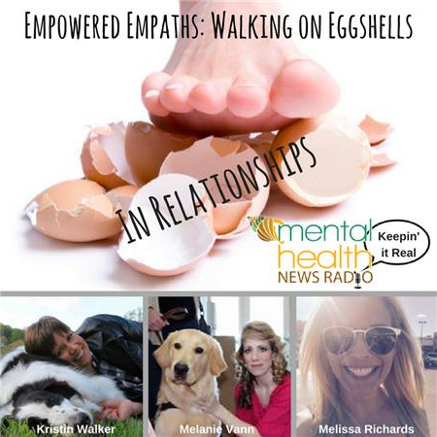 Mental Health News Radio - Empowered Empaths: Walking On Eggshells in Relationships