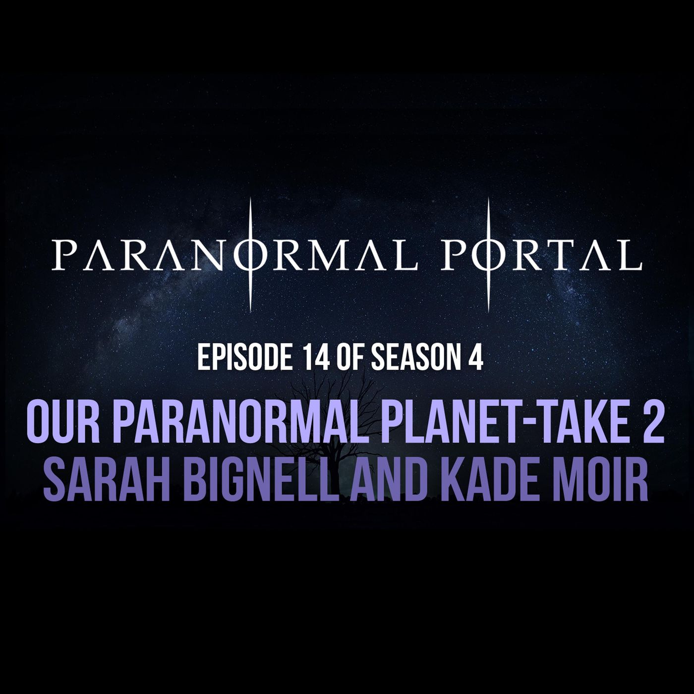 S4EP14 - Our Paranormal Planet - Take 2 - Sarah Bignell and Kade Moir episode artwork
