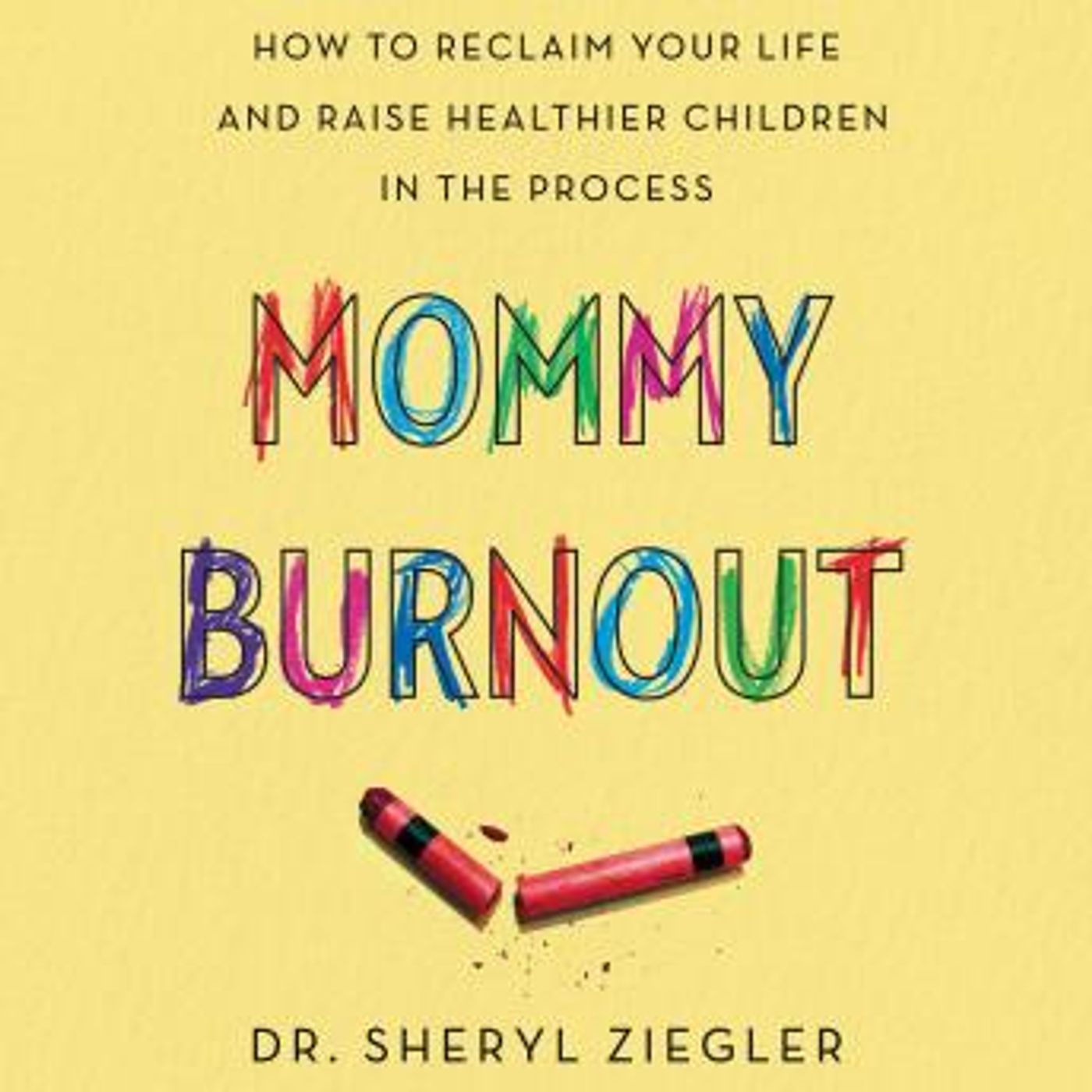 Mommy Burnout: How to Reclaim Your Life and Raise Healthier Children in the Process by Sheryl G. Ziegler episode artwork