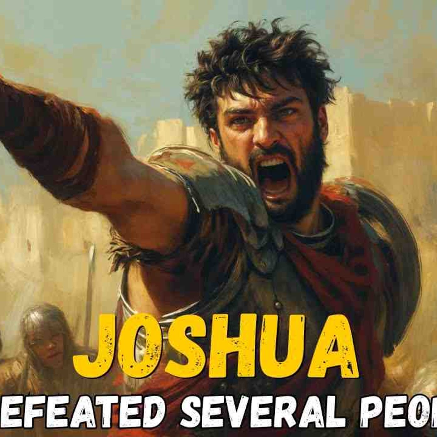 The Story of the Book of Joshua - How Israel Defeated Its Enemies and Conquered the Promised Land