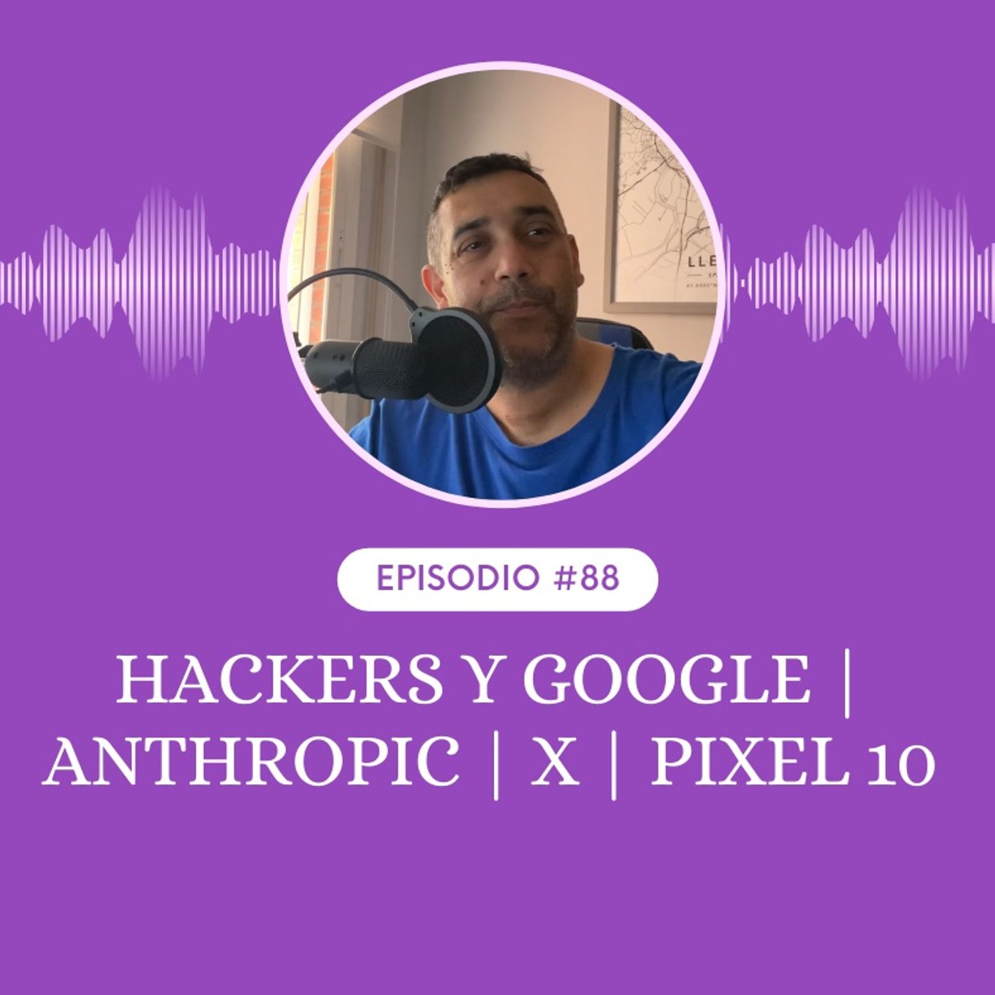 Hackers y Google | Anthropic | X | Pixel 10 Hackers y Google | Anthropic | X | Pixel 10