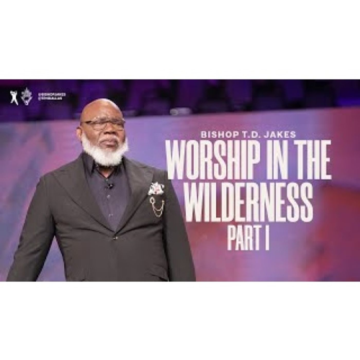 Bishop TD Jakes - Worship In The Wilderness Part 1 episode artwork