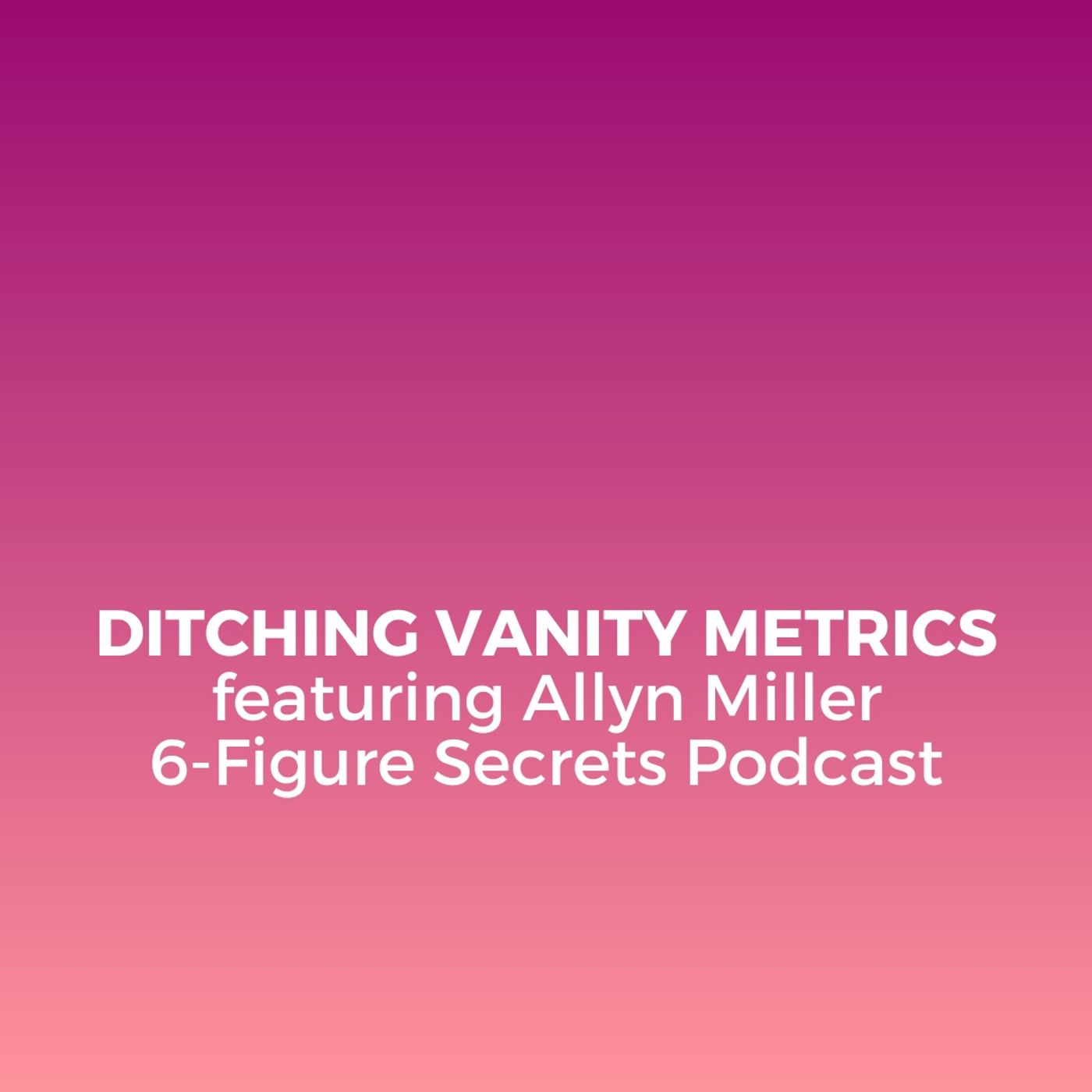 EP 327 | Ditching vanity metrics featuring Allyn Miller