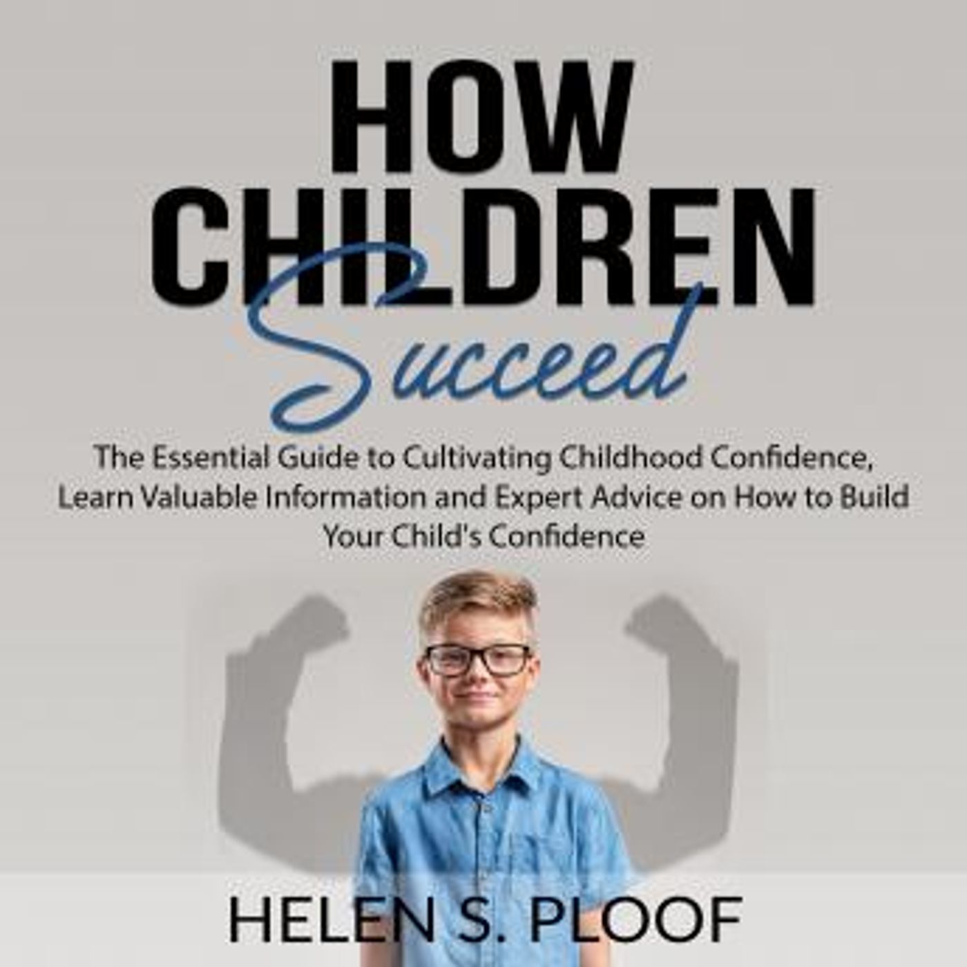 How Children Succeed: The Essential Guide to Cultivating Childhood Confidence, Learn Valuable Information and Expert Advice on How to Build episode artwork