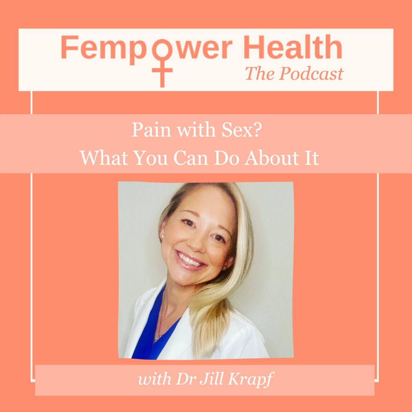 Pain with Sex? What You Can Do About It | Dr Jill Krapf episode artwork