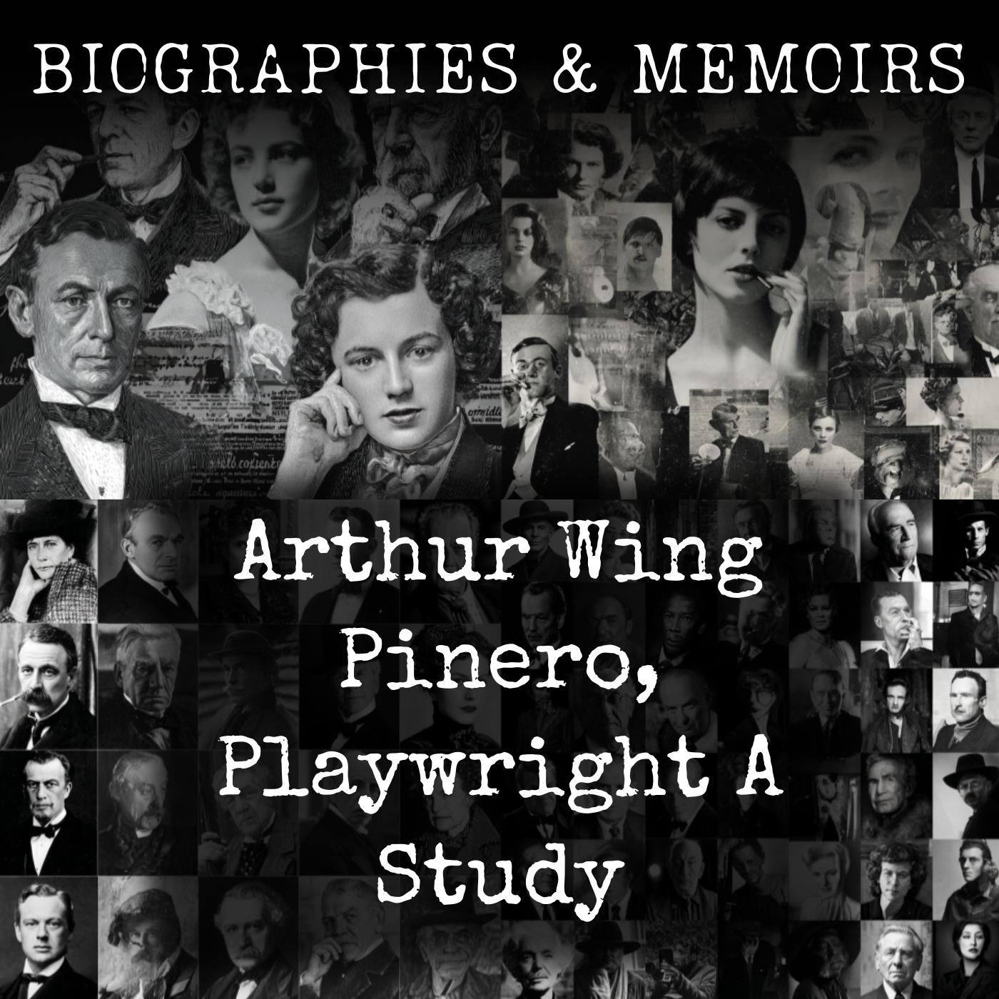 Arthur Wing Pinero, Playwright - A Study