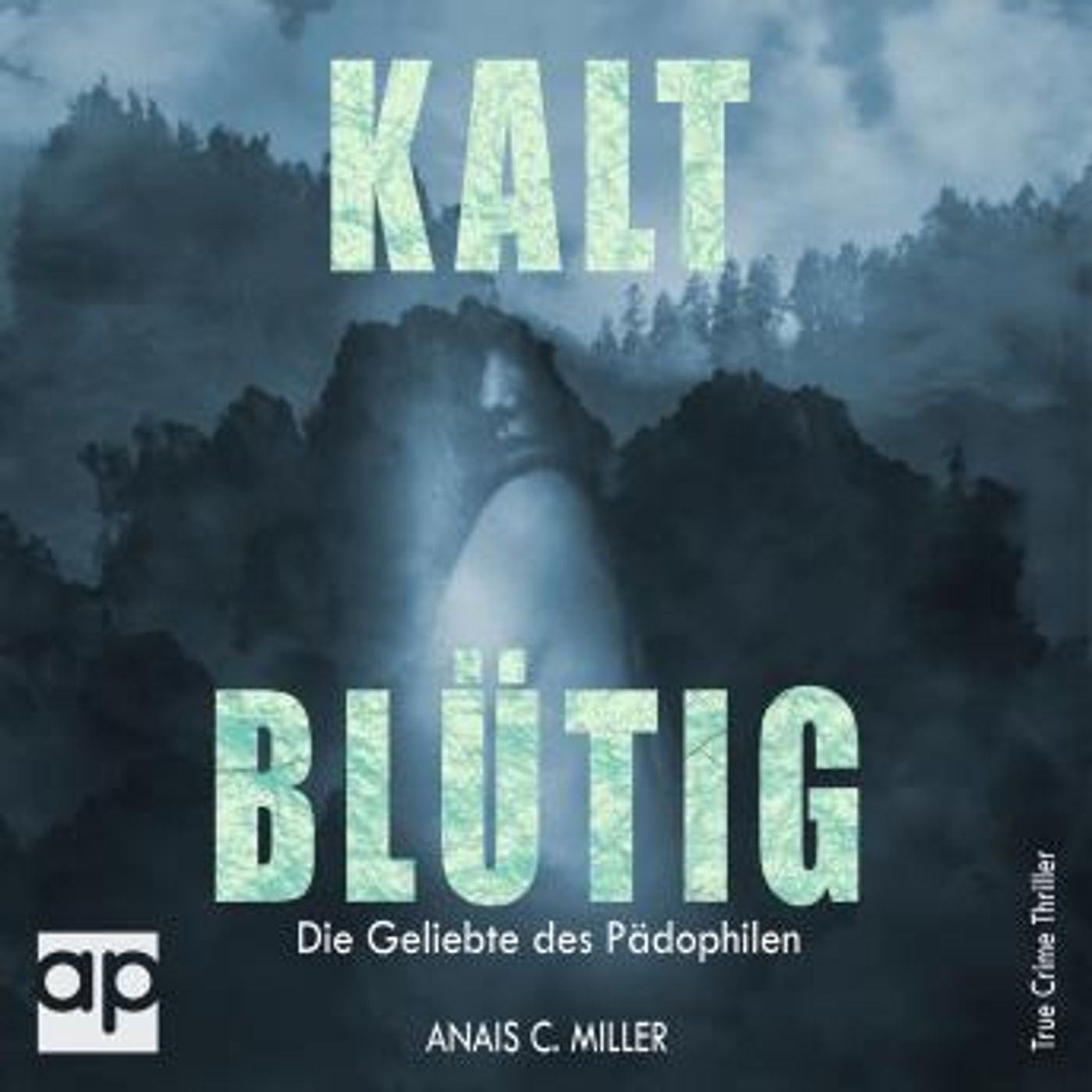 [German] - Kaltblütig: Die Geliebte des Pädophilen by Anais. C Miller episode artwork