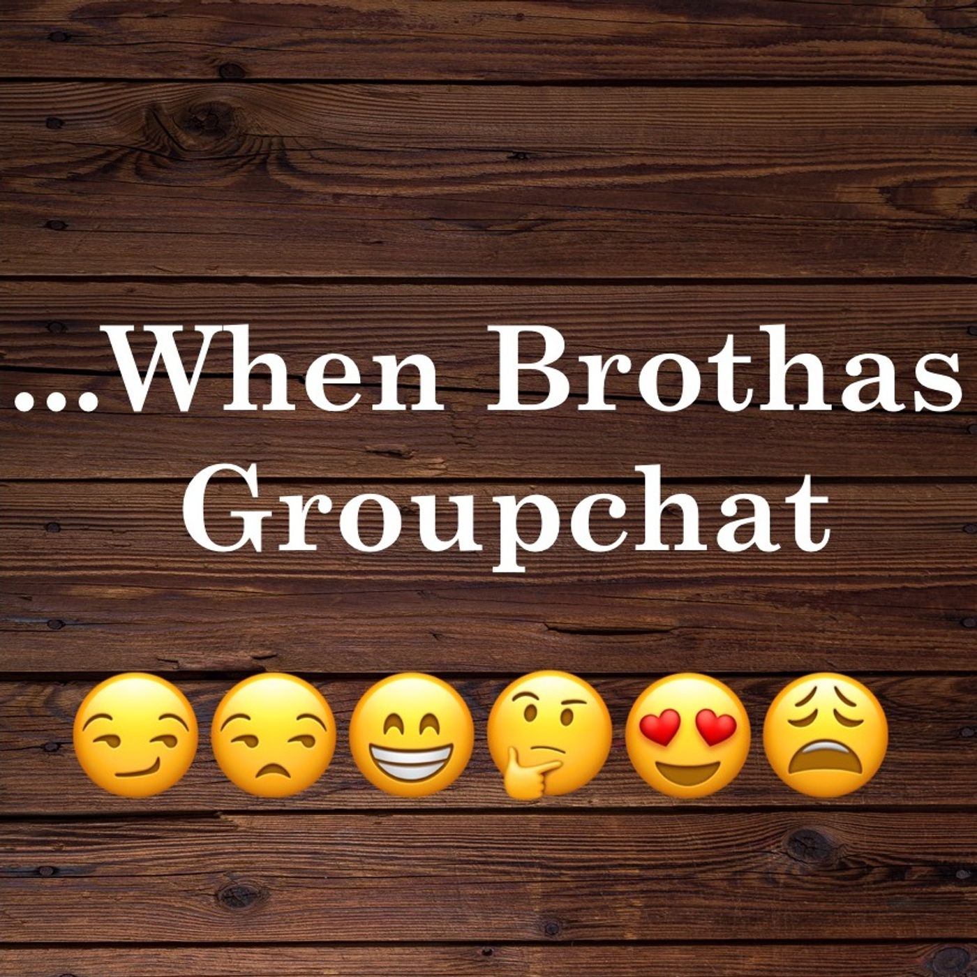 …When Brothas Groupchat