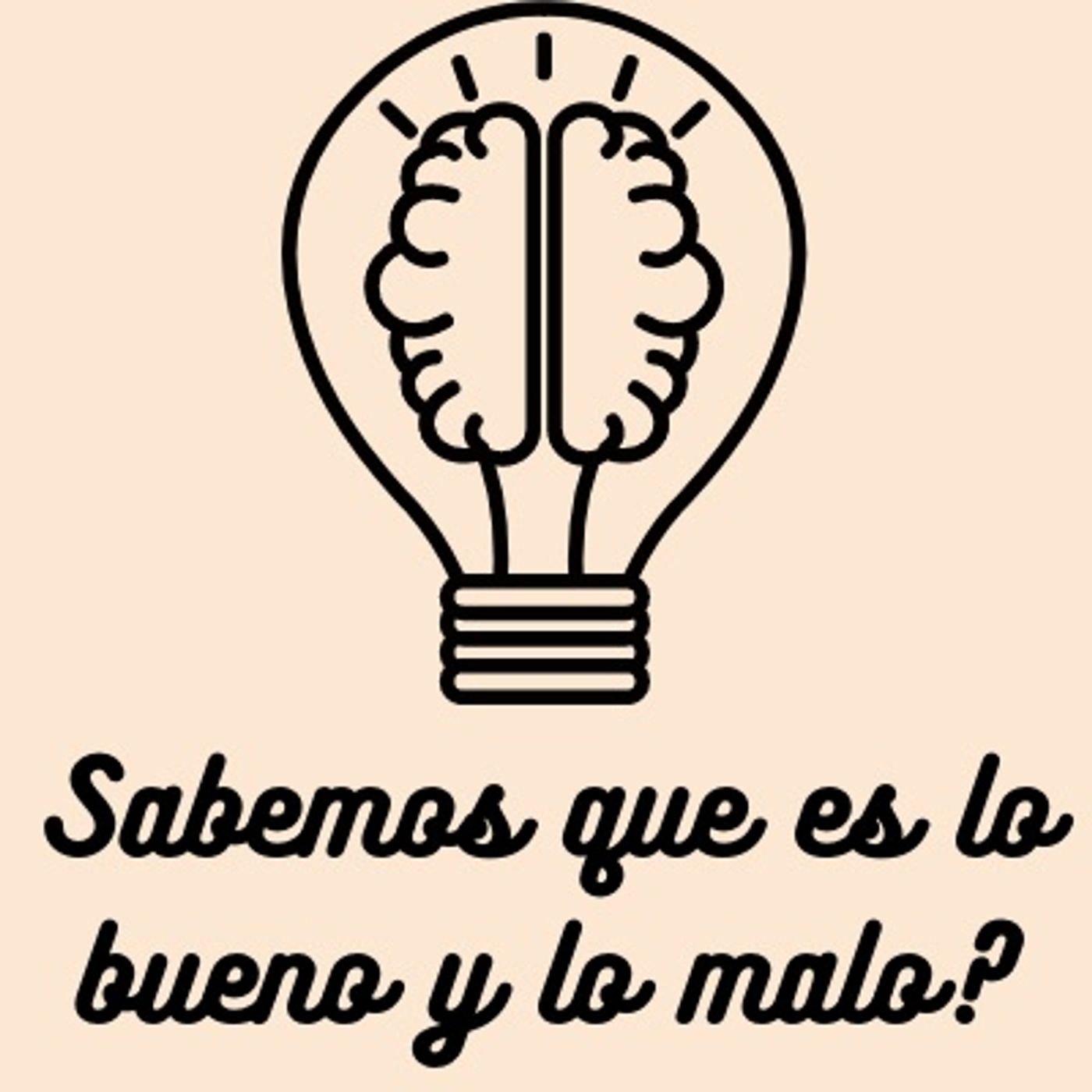 Sabemos que es bueno y malo?
