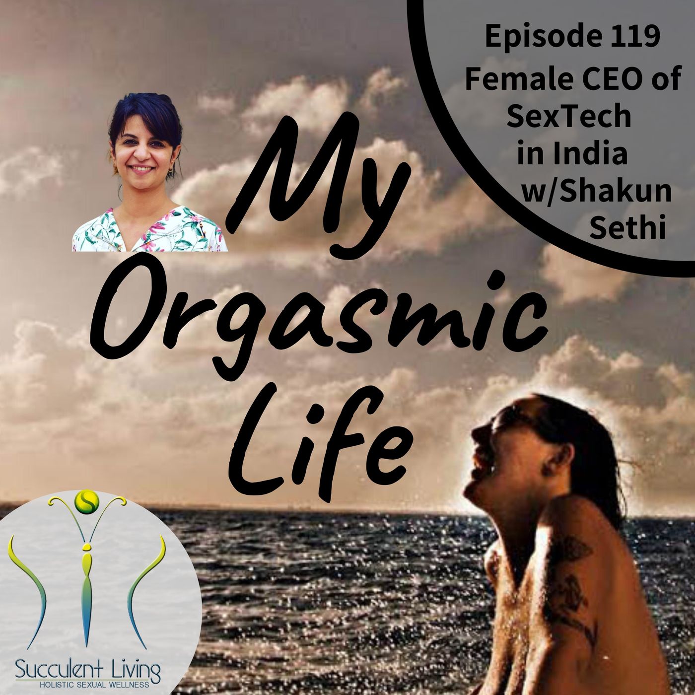 My Orgasmic Life - Female CEO of SexTech Company in India With Shakun Sethi- EP 119