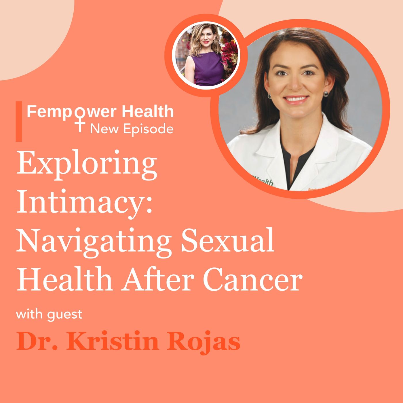 LISTEN AGAIN: Exploring Intimacy: Navigating Sexual Health After Cancer | Dr. Kristin Rojas episode artwork