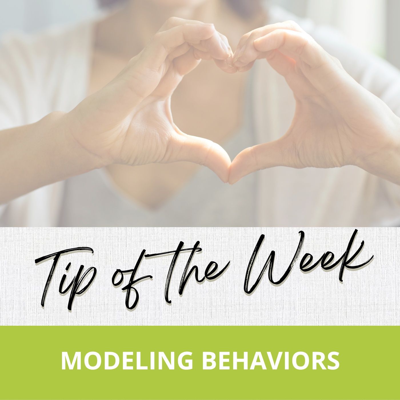 Tip of the Week- Modeling Behaviors