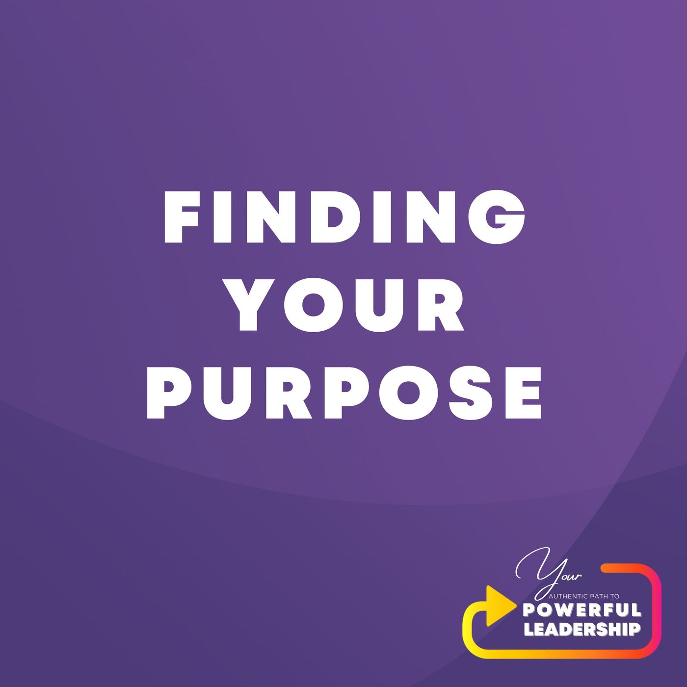 Your Authentic Path to Powerful Leadership
