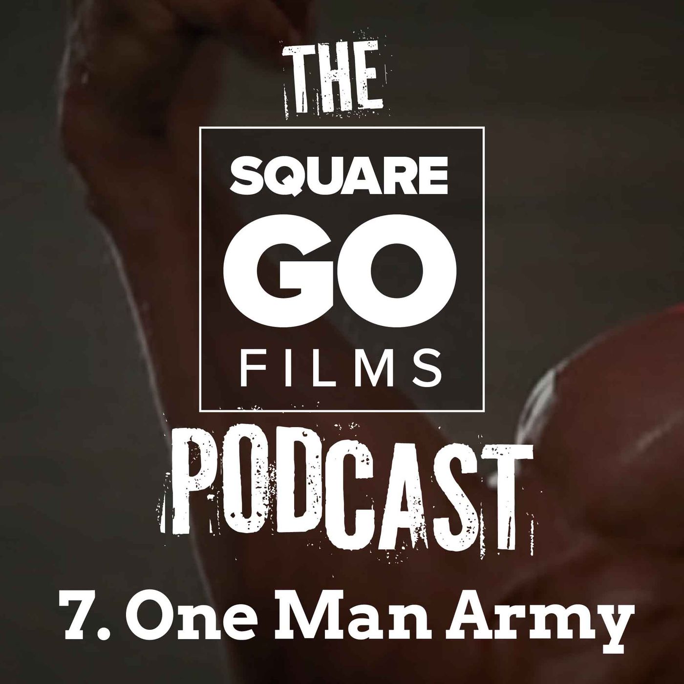 The Square Go Films Podcast #7 - One man army (with Spencer Collings)