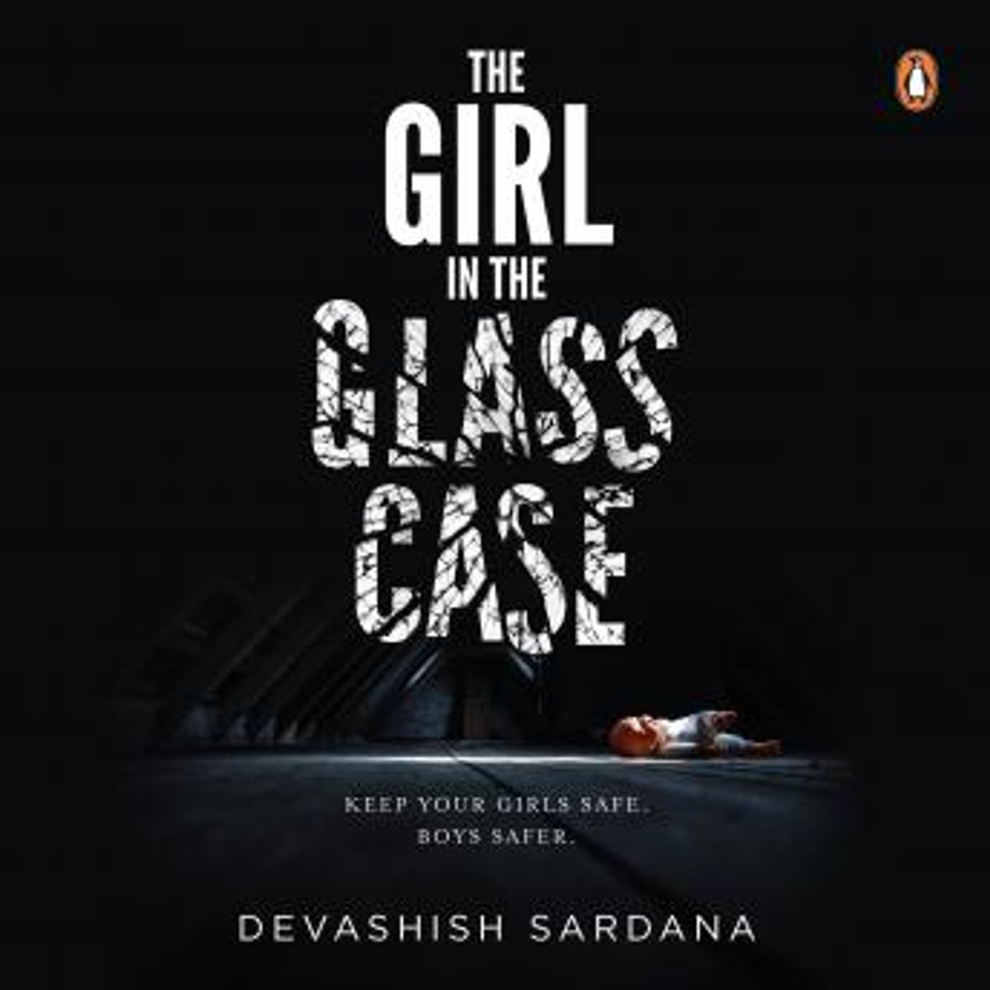 The Girl In The Glass Case :Keep your girls safe. Boys safer.: Keep your girls safe. Boys safer. by Devashish Sardana episode artwork