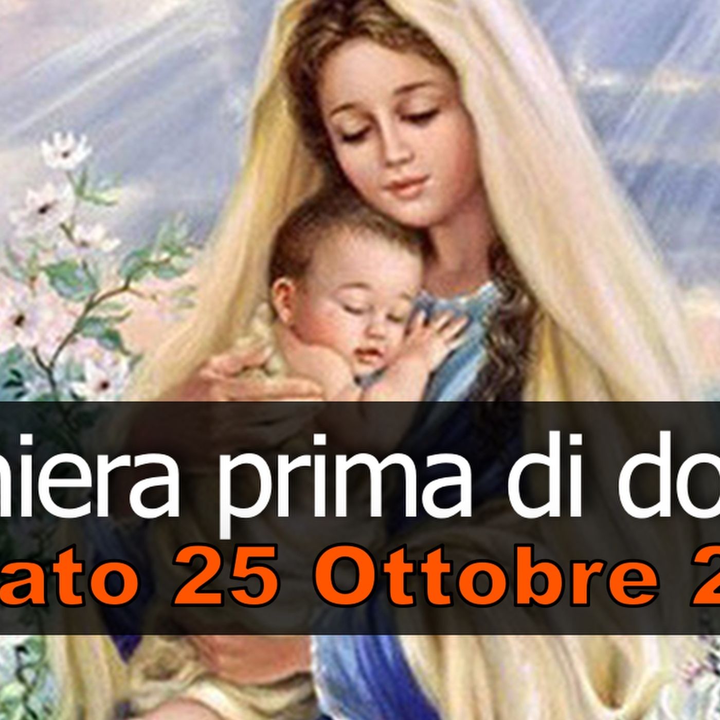 Preghiera prima di dormire SABATO 25 OTTOBRE 2025 ❤️ Compieta dopo i Primi Vespri XXX Domenica T.O. Preghiera prima di dormire SABATO 25 OTTOBRE 2025 ❤️ Compieta dopo i Primi Vespri XXX Domenica T.O.