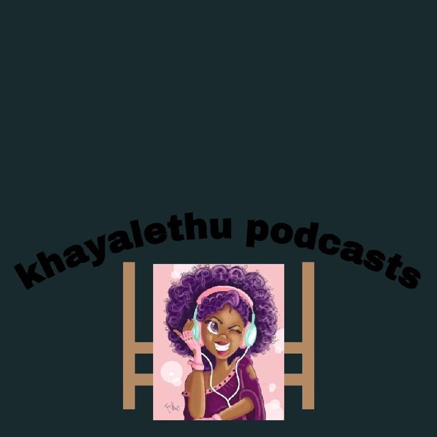 KHAYALETHU PODCASTS\'s podcast