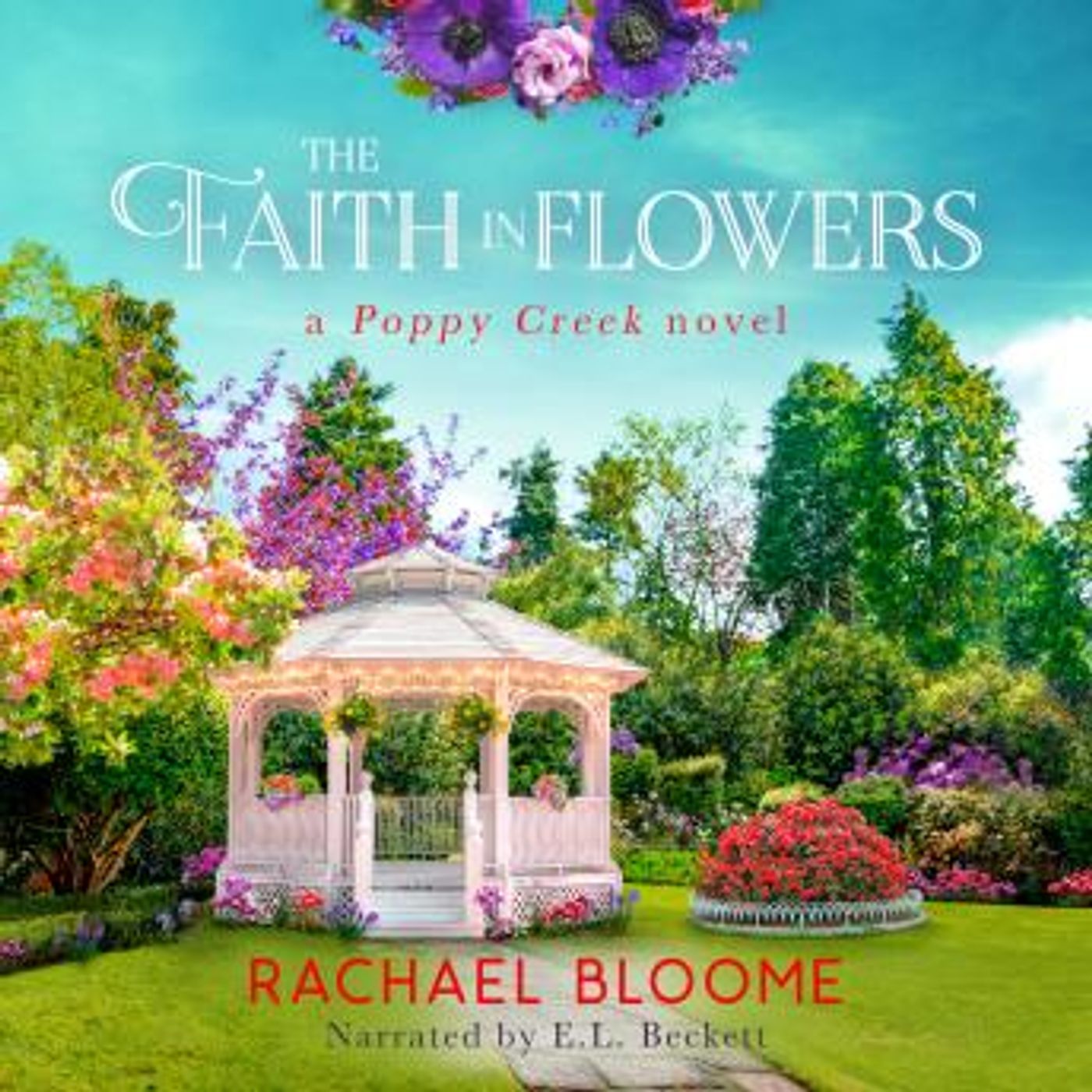 The Faith in Flowers: A Poppy Creek Novel by Rachael Bloome episode artwork