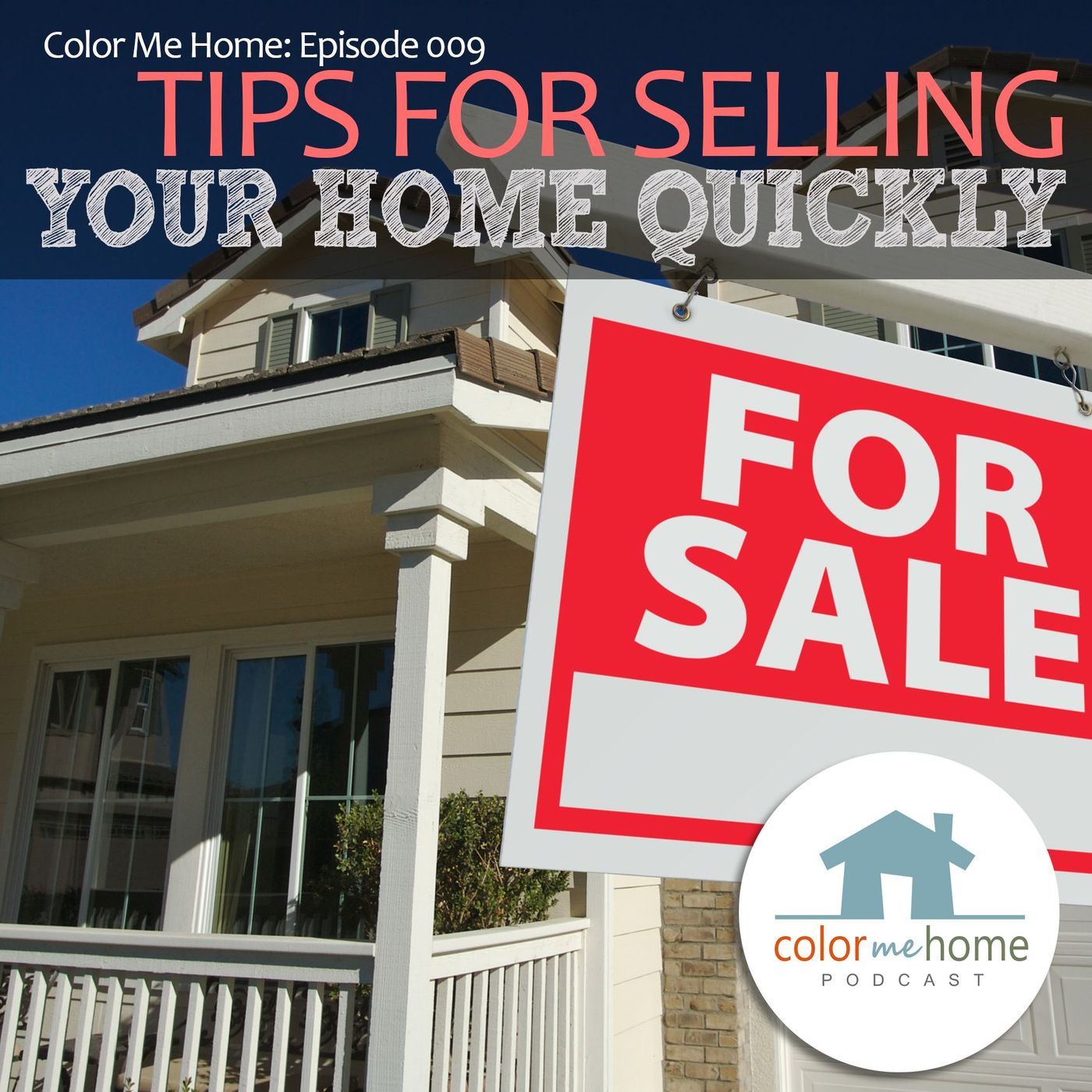 Episode 009: Tips For Selling Your Home Quickly