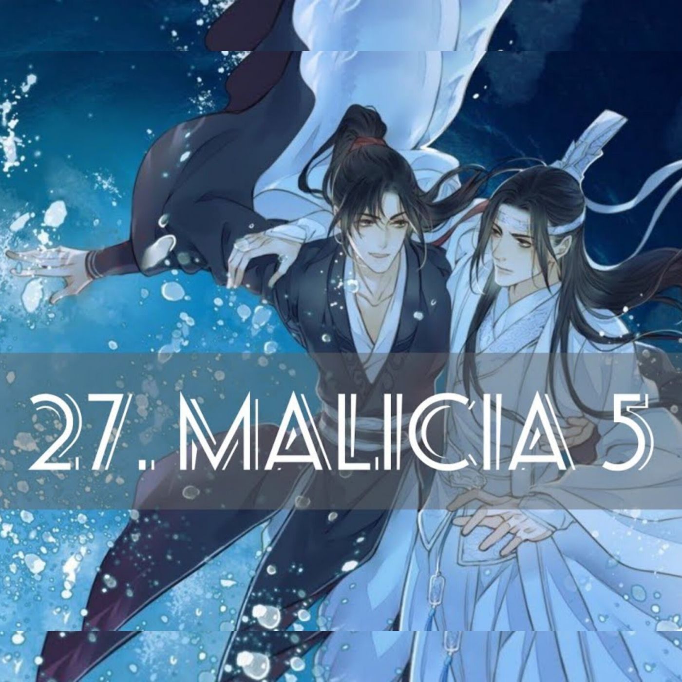 AUDIOLIBRO Mo Dao Zu Shi • El Gran Maestro de la Cultivación Demoníaca - 27. Malicia 5