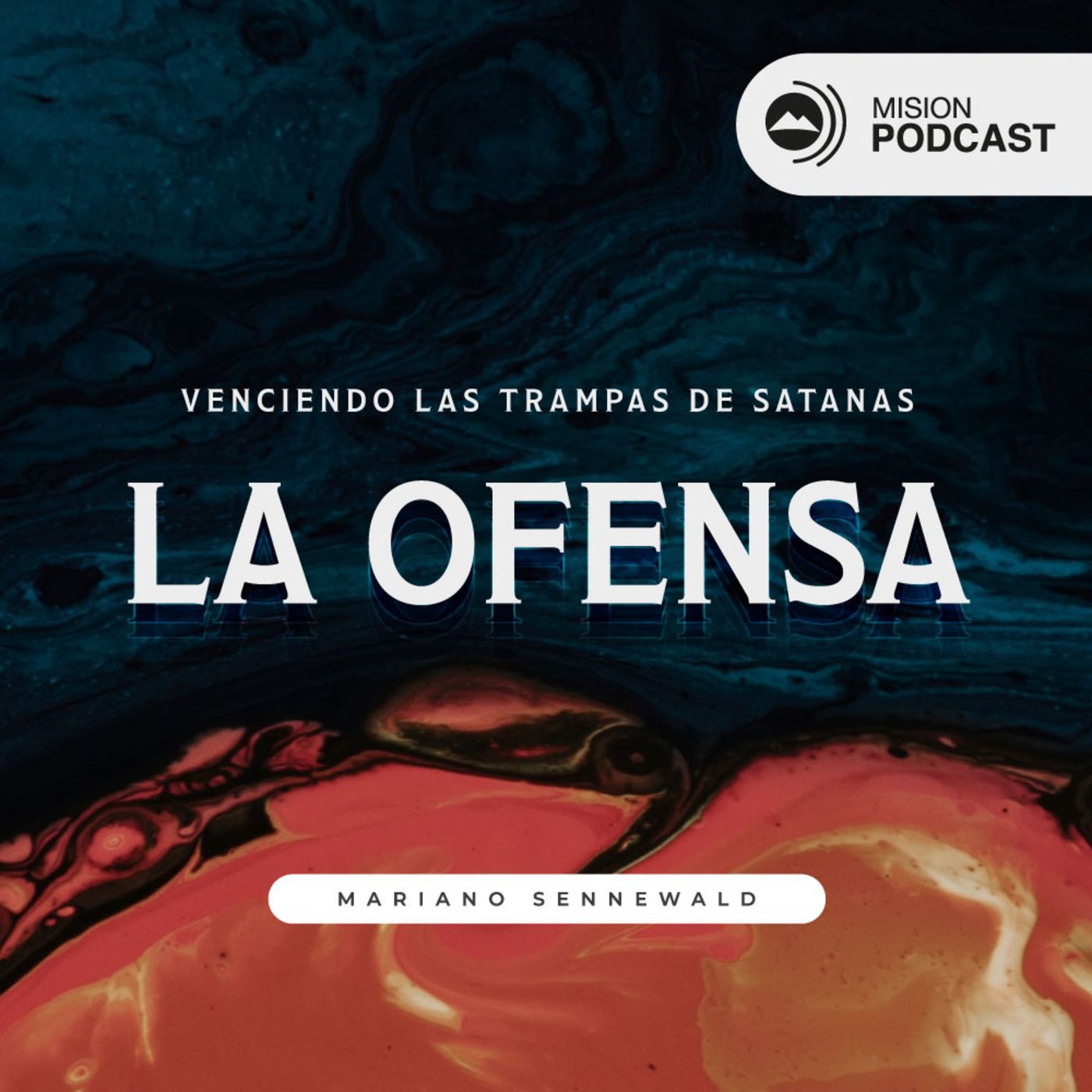 Venciendo las Trampas de Satanás: La Ofensa | Mariano Sennewald - MISION PODCAST episode artwork