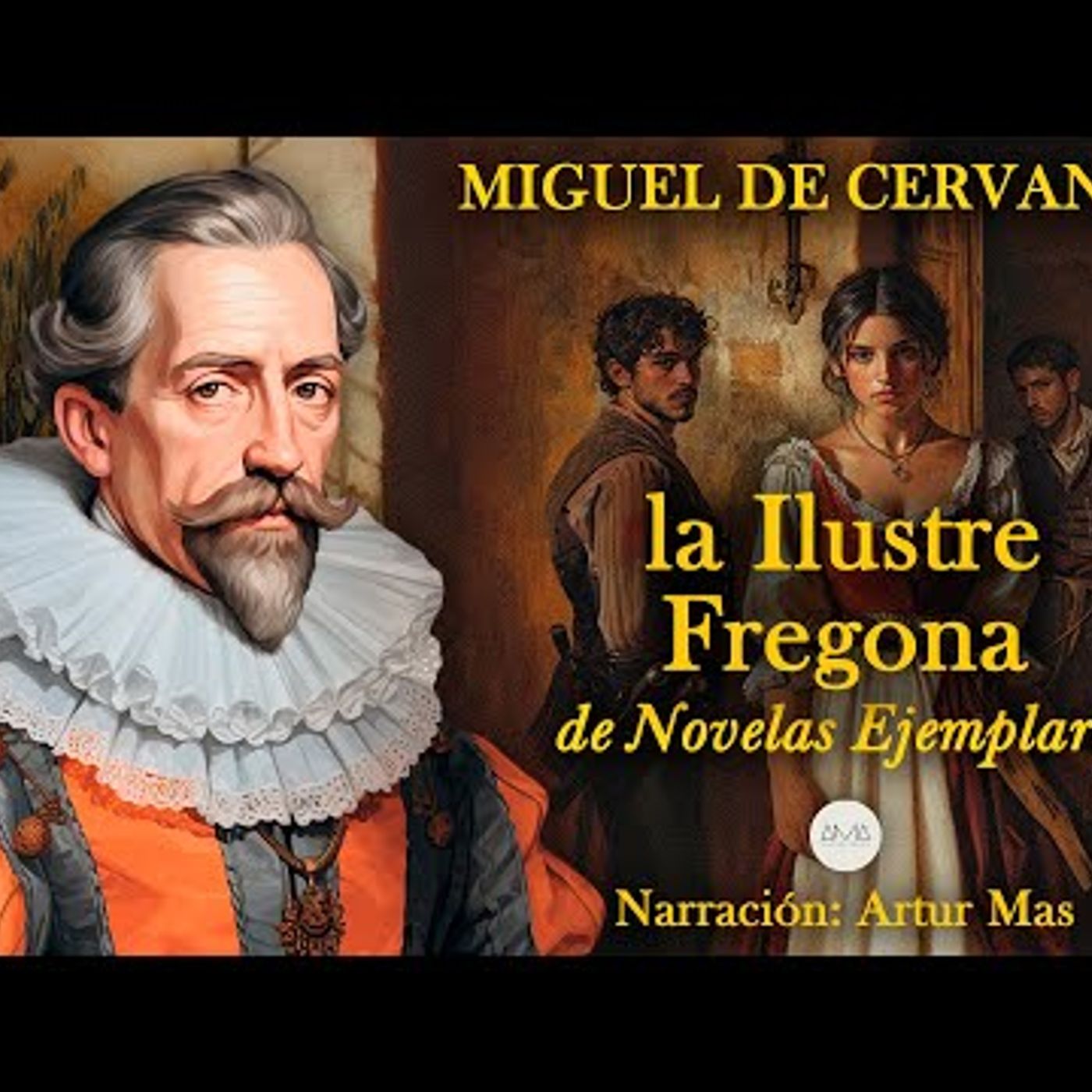 Miguel de Cervantes - La Ilustre Fregona (de Novelas Ejemplares) [Audiolibro completo en Español] episode artwork