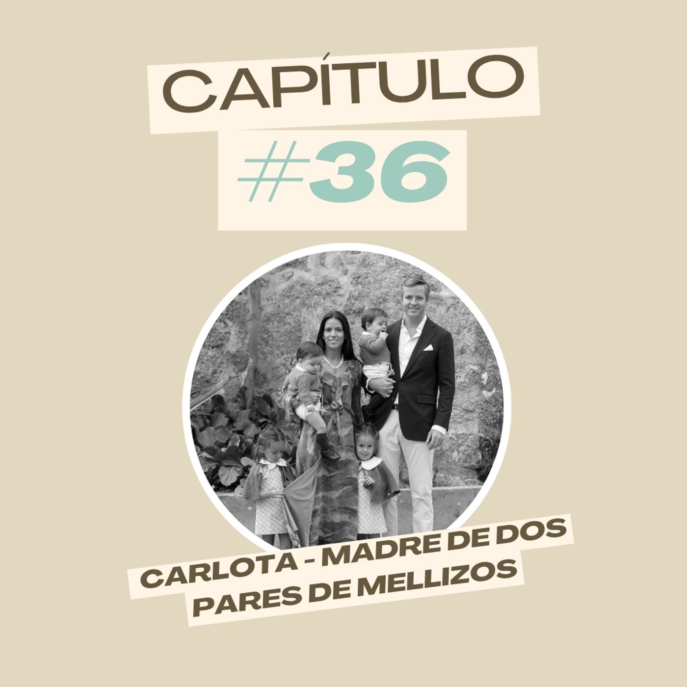 #36 Carlota - Madre de dos pares de mellizos
